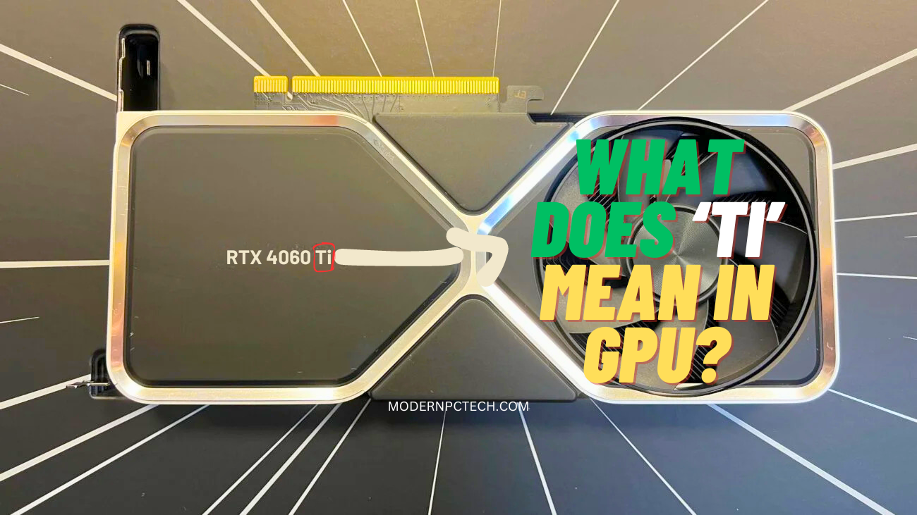 'Ti' in GPU Explained Decoding Graphics Card terminology